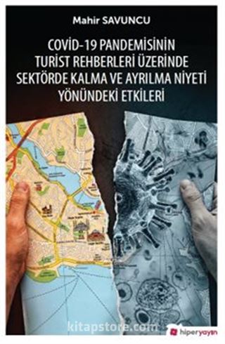 Covid-19 Pandemisinin Turist Rehberleri Üzerinde Sektörde Kalma ve Ayrılma Niyeti Yönündeki Etkileri