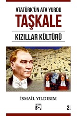 Atatürk'ün Ata Yurdu Taşkale Kızıllar Kültürü