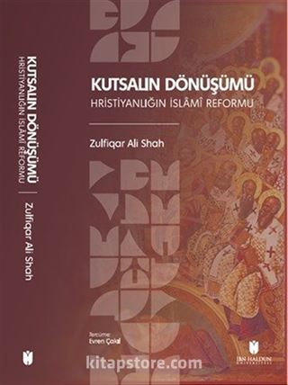 Kutsalın Dönüşümü: Hristiyanlığın İslamî Reformu