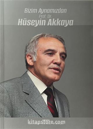 Bizim Aynamızdan Prof. Dr. Hüseyin Akkaya