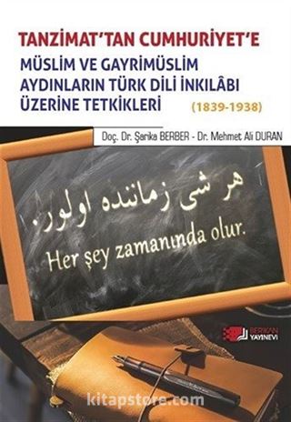 Tanzimat'tan Cumhuriyet'e Müslim ve Gayrimüslim Aydınların Türk Dili İnkılabı Üzerine Tetkikleri