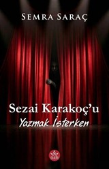 Sezai Karakoç'u Yazmak İsterken