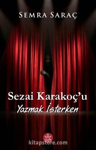 Sezai Karakoç'u Yazmak İsterken
