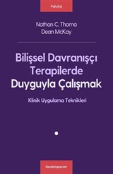 Bilişsel Davranışçı Terapilerde Duyguyla Çalışmak
