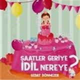 Saatler Geriye İdil Nereye?