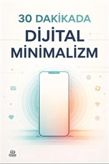 30 Dakikada Dijital Minimalizm