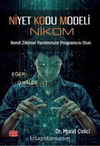Niyet Kodu Modeli (Nikom) Kendi Zihinsel Yazılımınızın Programcısı Olun