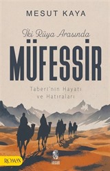 İki Rüya Arasında Müfessir Taberî'nin Hayatı ve Hatıraları