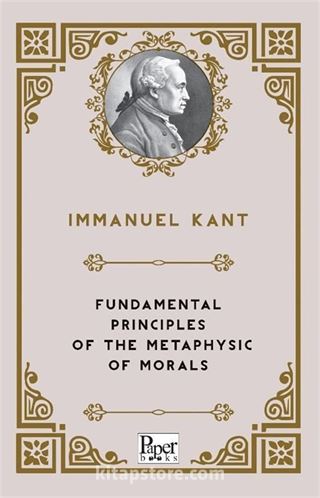 Fundamental Principles Of The Metaphysic Of Morals