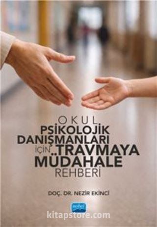 Okul Psikolojik Danışmanları İçin Travmaya Müdahale Rehberi