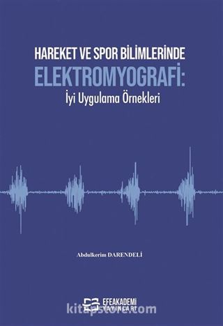 Hareket ve Spor Bilimlerinde Elektromyografi: İyi Uygulama Örnekleri