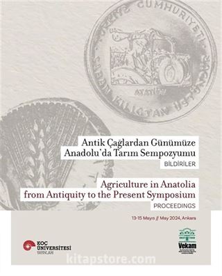 Antik Çağlardan Günümüze Anadolu'da Tarım Sempozyumu Bildiriler Agriculture In Anatolia From Antiquity To The Present Symposium Proceedings 13-15 Mayıs / May 2024, Ankara