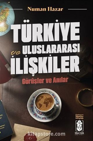 Türkiye ve Uluslararası İlişkiler, Görüşler ve Anılar