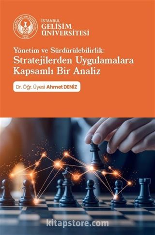 Yönetim ve Sürdürülebilirlik : Stratejilerden Uygulamalara Kapsamlı Bir Analiz