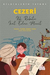 Cezeri Bilginlerin İzinde / İlk Robotu İcat Eden Mucit
