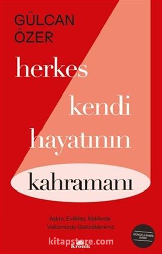 Herkes Kendi Hayatının Kahramanı