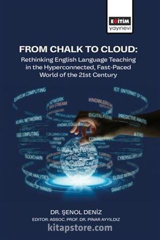 From Chalk to Cloud: Rethinking English Language Teaching in the Hyperconnected, Fast-Paced World of the 21st Century