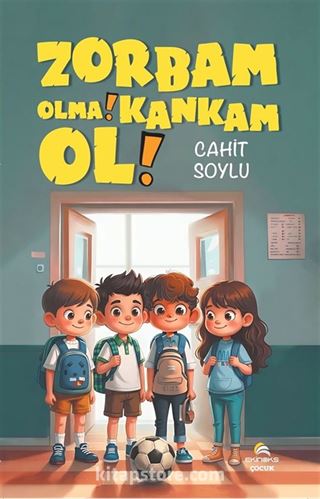 Zorbam Olma! Kankam Ol!