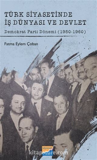 Türk Siyasetinde İş Dünyası ve Devlet Demokrat Parti Dönemi (1950-1960)