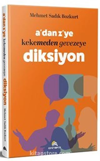 A'dan Z'ye Kekemeden Gevezeye Diksiyon