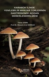 Karabük İlinde Yenilebilir Mantar Türlerinin Gastronomik Açıdan Değerlendirilmesi