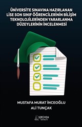 Üniversite Sınavına Hazırlanan Lise Son Sınıf Öğrencilerinin Bilişim Teknolojilerinden Yararlanma Düzeylerinin İncelenmesi