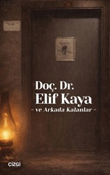 Doç. Dr. Elif Kaya ve Arkada Kalanlar