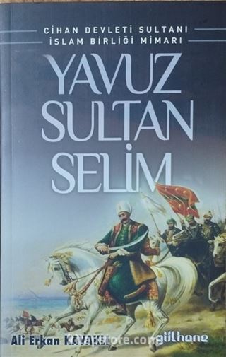 Cihan Devleti Sultanı İslam Birliği Mimarı Yavuz Sultan Selim