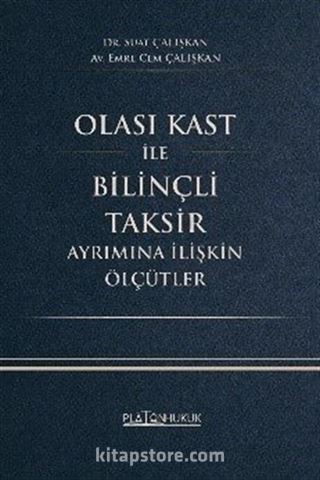 Olası Kast İle Bilinçli Taksir Ayrımına İlişkin Ölçütler