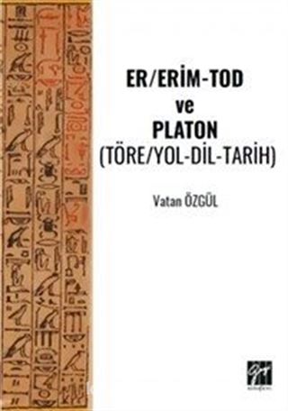 Er/Erim-Tod ve Platon (Töre/Yol-Dil-Tarih)