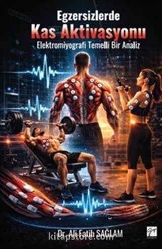 Egzersizlerde Kas Aktivasyonu: Elektromiyografi Temelli Bir Analiz