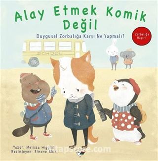 Alay Etmek Komik Değil / Zorbalığa Hayır!