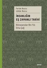 İnsanlığın Eş Zamanlı Tarihi 2 / Rönesanslar Bin Yılı Orta Çağ