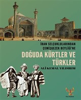 İran Selçuklularından Çemişgezek Beyliği'ne Doğuda Kürtler ve Türkler