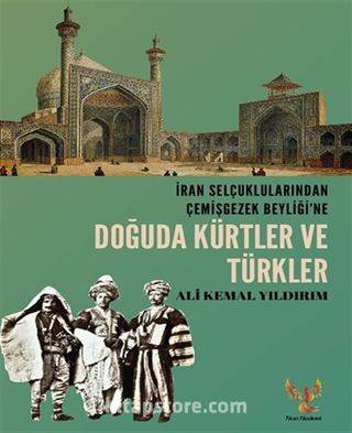 İran Selçuklularından Çemişgezek Beyliği'ne Doğuda Kürtler ve Türkler