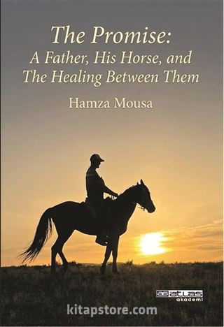 The Promise : A Father , His Horse, and The Healing Between Them