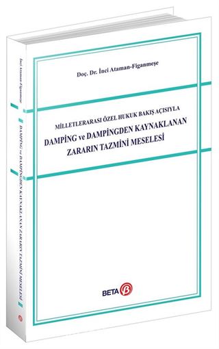 Milletlerarası Özel Hukuk Bakış Açısıyla Damping ve Dampingden Kaynaklanan Zararın Tazmini Meselesi