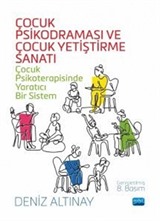 Çocuk Psikodraması ve Çocuk Yetiştirme Sanatı - Çocuk Psikoterapisinde Yaratıcı Bir Sistem