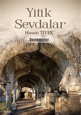 Yitik Sevdalar / Denemeler