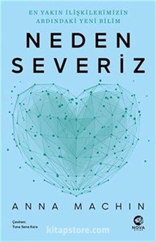 Neden Severiz: En Yakın İlişkilerimizin Ardındaki Yeni Bilim