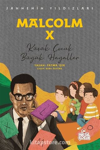 Malcolm X Sahnenin Yıldızları / Küçük Çocuk Büyük Hayaller