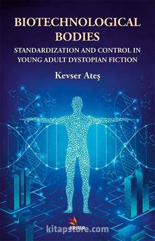 Biotechnological Bodies: Standardization and Control in Young Adult Dystopian Fiction