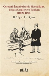 Osmanlı İstanbul'unda Hastalıklar, Tedavi Usulleri ve Toplum (1860-1914)