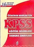 KPSS / 16 Deneme Sınavı Öğretmen Adayları İçin-Eğitim Bilimleri