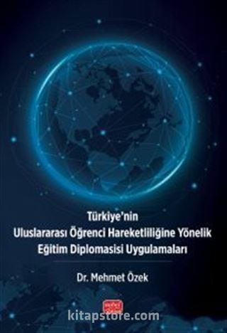 Türkiye'nin Uluslararası Öğrenci Hareketliliğine Yönelik Eğitim Diplomasisi Uygulamaları