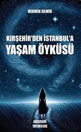 Kırşehir'den İstanbul'a Yaşam Öyküsü