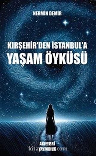 Kırşehir'den İstanbul'a Yaşam Öyküsü