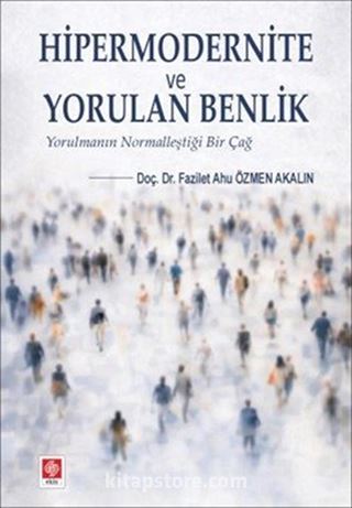 Hipermodernite ve Yorulan Benlik