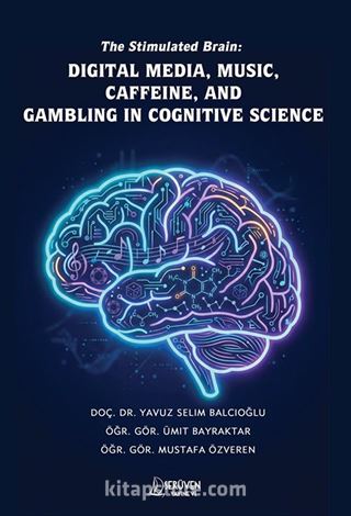 The Stimulated Brain: Digital Media, Music, Caffeine, And Gambling In Cognitive Science