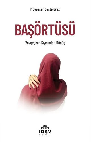 Başörtüsü  Vazgeçişin Kıyısından Dönüş